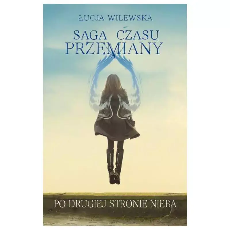 SAGA CZASU PRZEMIANY PO DRUGIEJ STRONIE NIEBA ŁUCJA WILEWSKA Wyprzedaż