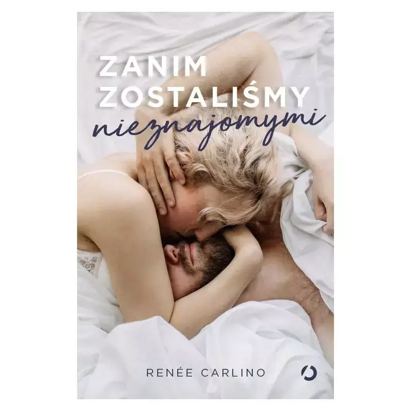 ZANIM ZOSTALIŚMY NIEZNAJOMYMI RENÉE CARLINO Nowość