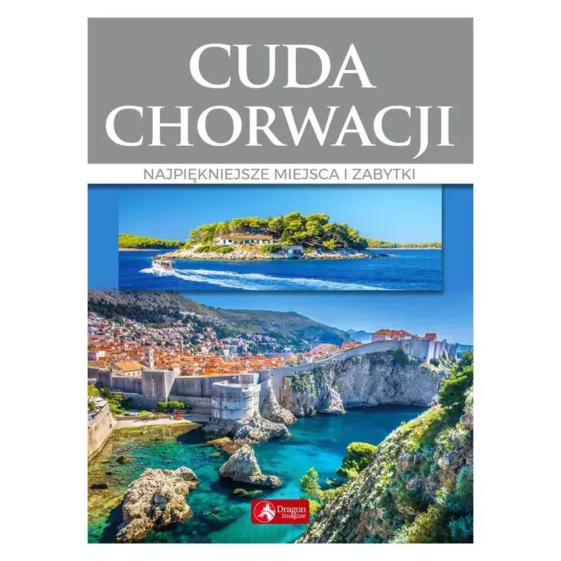CUDA CHORWACJI. NAJPIĘKNIEJSZE MIEJSCA I ZABYTKI Ostatnie sztuki