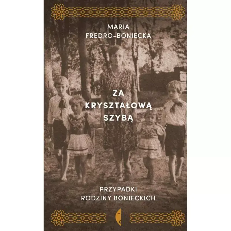 ZA KRYSZTAŁOWĄ SZYBĄ. PRZYPADKI RODZINY BONIECKICH Niska cena