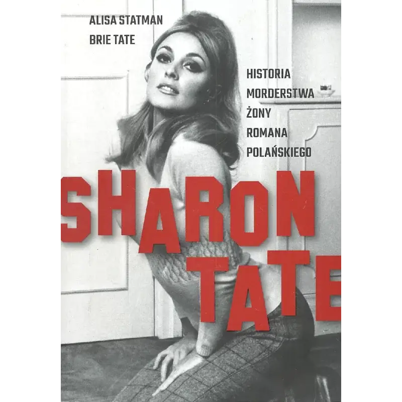 Hit cenowy SHARON TATE HISTORIA MORDERSTWA ŻONY ROMANA POLAŃSKIEGO