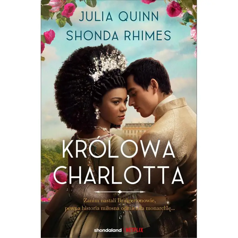Kup teraz KRÓLOWA CHARLOTTA. OPOWIEŚĆ ZE ŚWIATA BRIDGERTONÓW. BRIDGERTONOWIE. PREQUEL
