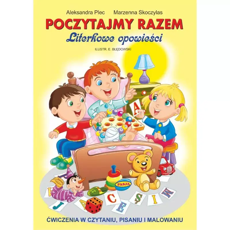 Nie przegap POCZYTAJMY RAZEM LITERKOWE OPOWIEŚCI ĆWICZENIA W CZYTANIU PISANIU I MALOWANIU ALEKSANDRA PLEC