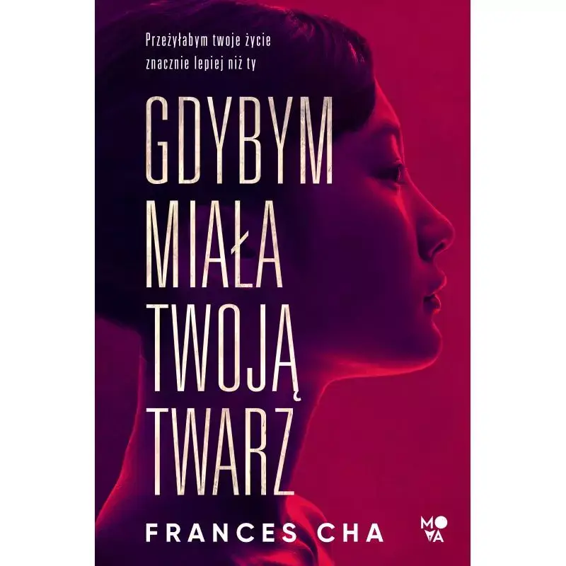 Zamów teraz GDYBYM MIAŁA TWOJĄ TWARZ