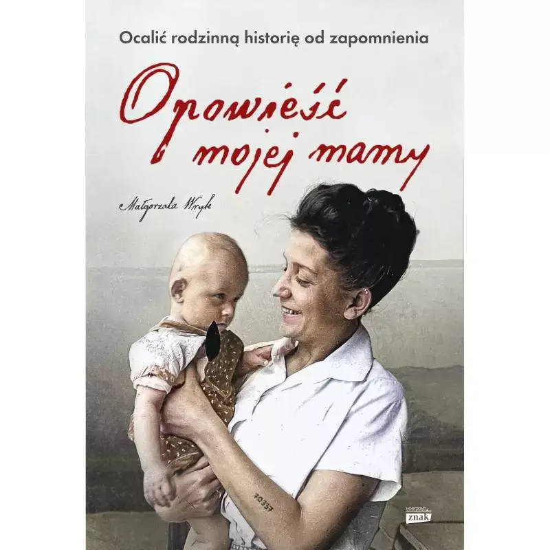 Bezpieczne zakupy OPOWIEŚĆ MOJEJ MAMY. OCALIĆ RODZINNĄ HISTORIĘ OD ZAPOMNIENIA