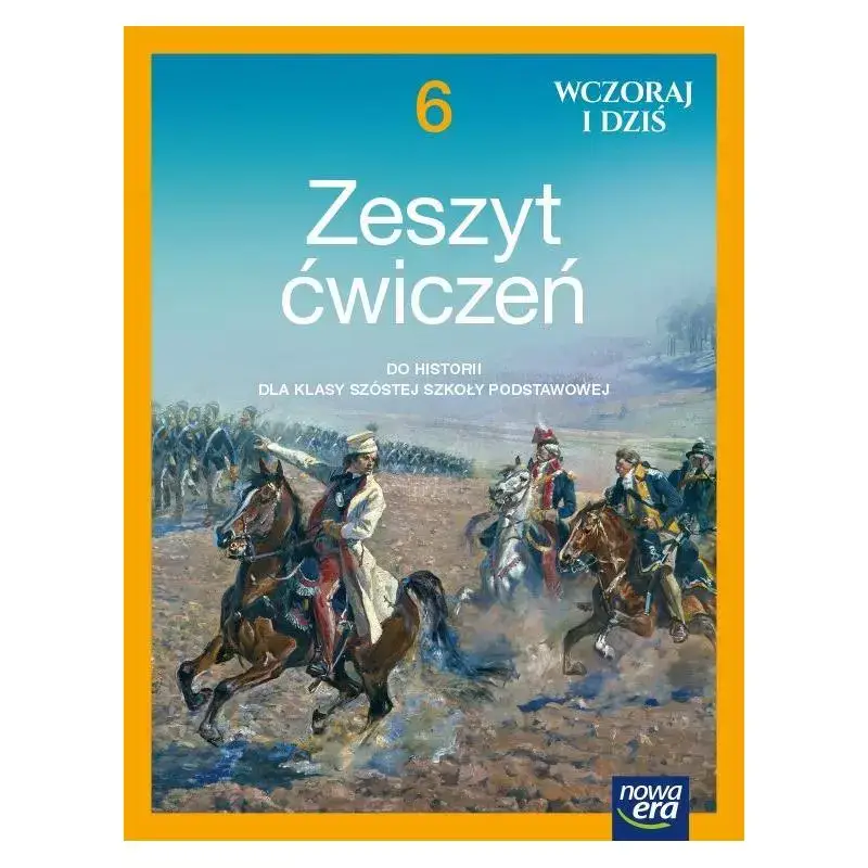 Taniej WCZORAJ I DZIŚ. HISTORIA ZESZYT ĆWICZEŃ DLA KLASY 6 SZKOŁY PODSTAWOWEJ