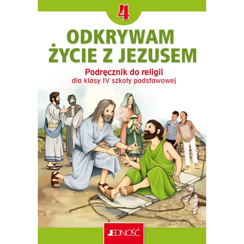 ODKRYWAM ŻYCIE Z JEZUSEM PODRĘCZNIK DO RELIGII DLA KLASY 4 SZKOŁY PODSTAWOWEJ Taniej