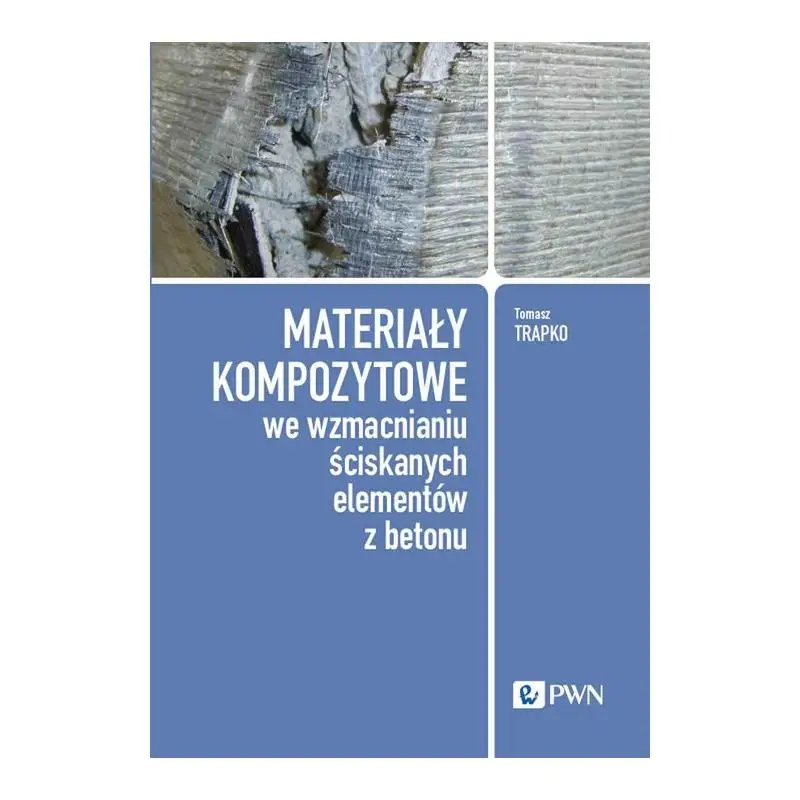 MATERIAŁY KOMPOZYTOWE WE WZMACNIANIU ŚCISKANYCH ELEMENTÓW Z BETONU Okazja