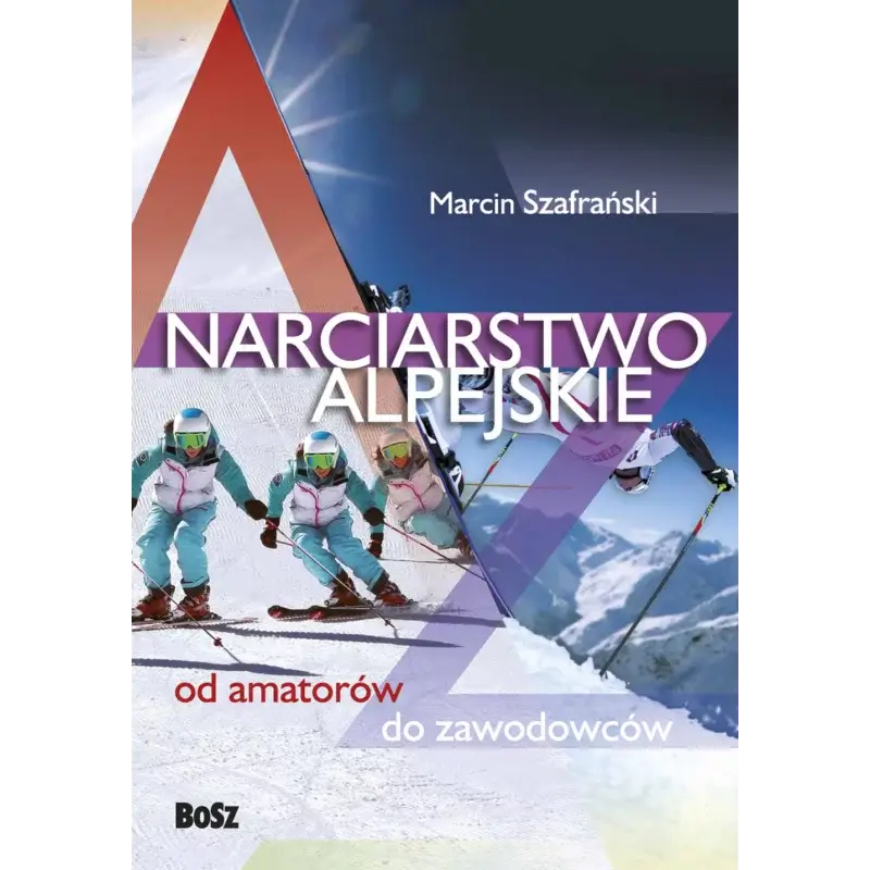 Wysoka jakość NARCIARSTWO ALPEJSKIE OD AMATORÓW DO ZAWODOWCÓW