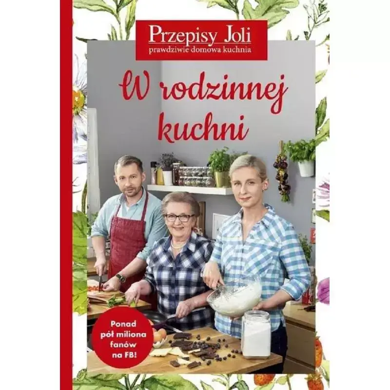 Wyprzedaż W RODZINNEJ KUCHNI. PRZEPISY JOLI. PRAWDZIWA DOMOWA KUCHNIA
