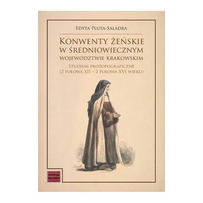 Oferta limitowana KONWENTY ŻEŃSKIE W ŚREDNIOWIECZNYM WOJEWÓDZTWIE KRAKOWSKIM
