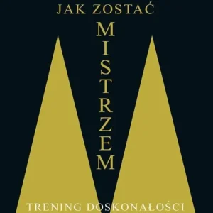 Tylko dziś Jak zostać mistrzem. Trening doskonałości