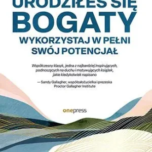 Urodziłeś się bogaty. Wykorzystaj w pełni swój potencjał Niska cena