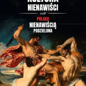 Kultura nienawiści, czyli Polska nienawiścią podzielona Okazja