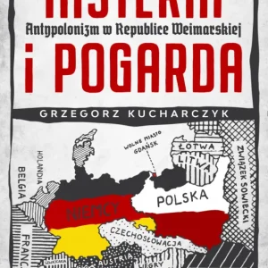 Oferta czasowa Histeria i pogarda. Antypolonizm w Republice Weimarskiej