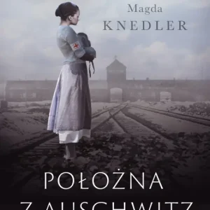 Położna z Auschwitz Nie przegap