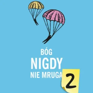 Bóg nigdy nie mruga 2. 50 nowych lekcji na nasze czasy Kup teraz