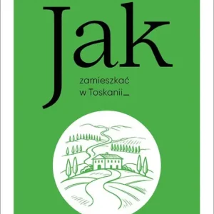 Wybór klientów Jak zamieszkać w Toskanii