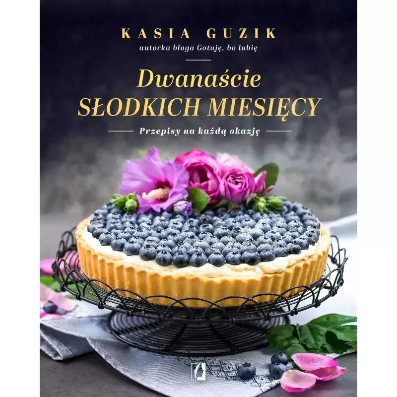 DWANAŚCIE SŁODKICH MIESIĘCY. PRZEPISY NA KAŻDĄ OKAZJĘ Nowy