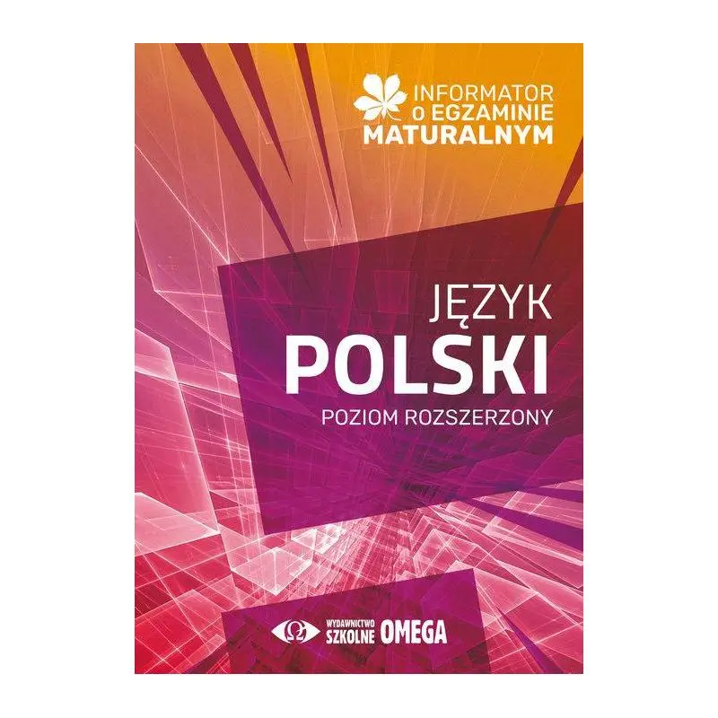 Wysoka jakość INFORMATOR O EGZAMINIE MATURALNYM JĘZYK POLSKI 2024/2025 POZIOM ROZSZERZONY
