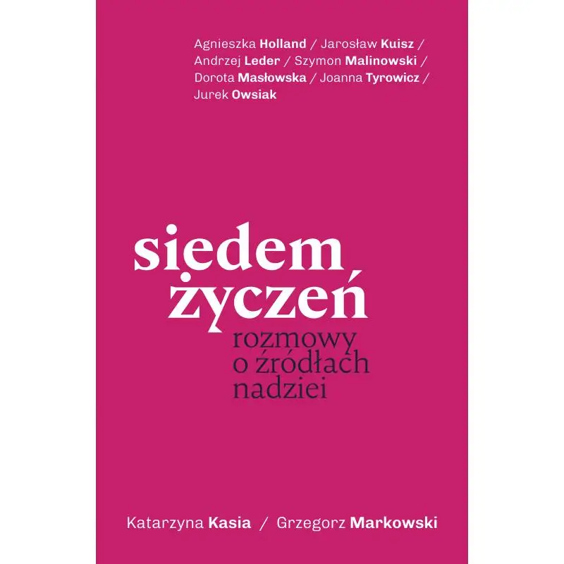 Nie przegap SIEDEM ŻYCZEŃ. ROZMOWY O ŹRÓDŁACH NADZIEI