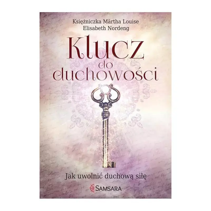 Do wyczerpania zapasów KLUCZ DO DUCHOWOŚCI. JAK UWOLNIĆ DUCHOWĄ SIŁĘ