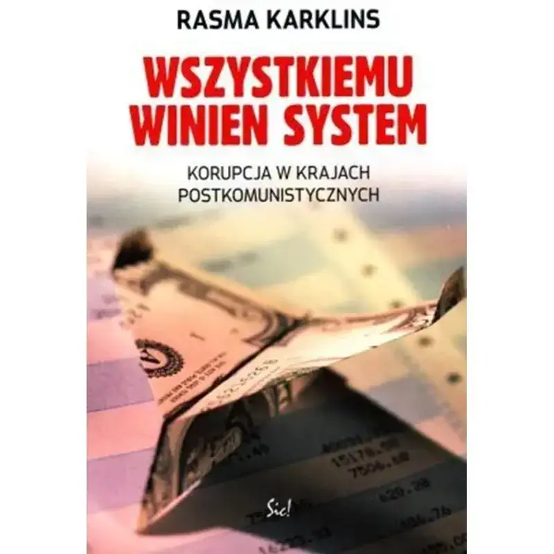 WSZYSTKIEMU WINIEN SYSTEM. KORUPCJA W KRAJACH POSTKOMUNISTYCZNYCH Tylko do końca tygodnia