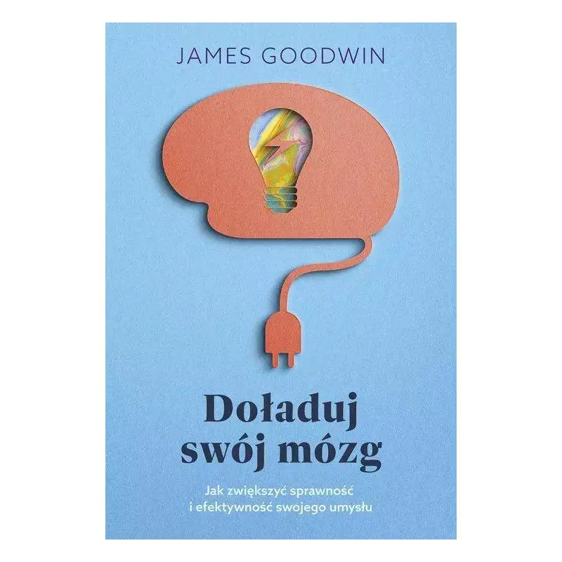 Nowy DOŁADUJ SWÓJ MÓZG JAK ZWIĘKSZYĆ SPRAWNOŚĆ I EFEKTYWNOŚĆ SWOJEGO UMYSŁU