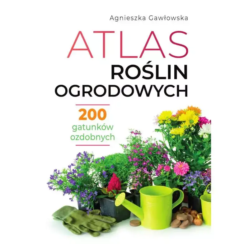 Dostępne od ręki ATLAS ROŚLIN OGRODOWYCH