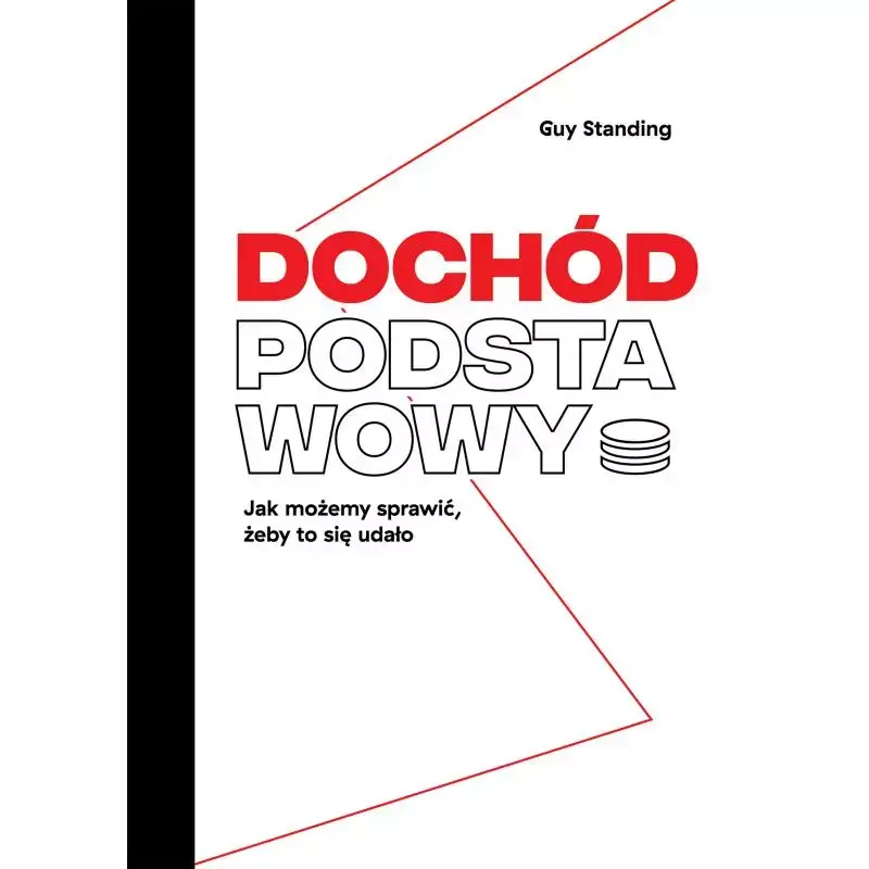 DOCHÓD PODSTAWOWY. JAK MOŻEMY SPRAWIĆ, ŻEBY TO SIĘ UDAŁO Szybka wysyłka