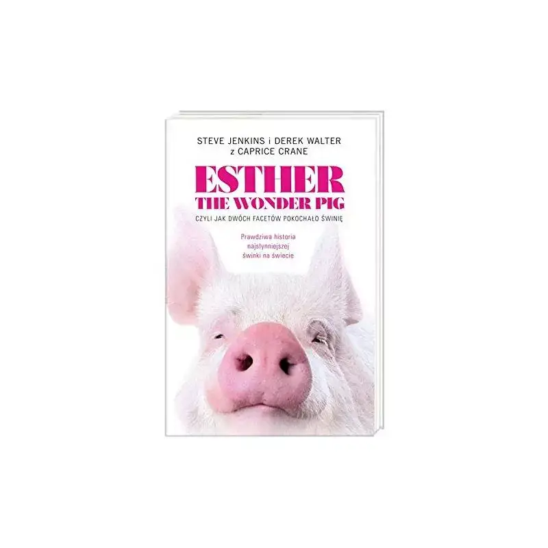 Ograniczona ilość ESTHER THE WONDER PIG, CZYLI JAK DWÓCH FACETÓW POKOCHAŁO ŚWINIĘ