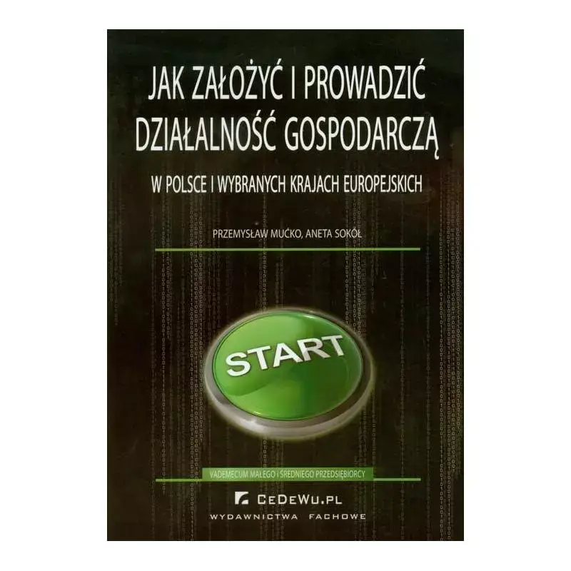 JAK ZAŁOŻYĆ I PROWADZIĆ DZIAŁALNOŚĆ GOSPODARCZĄ W POLSCE I WYBRANYCH KRAJACH EUROPEJSKICH Darmowy zwrot