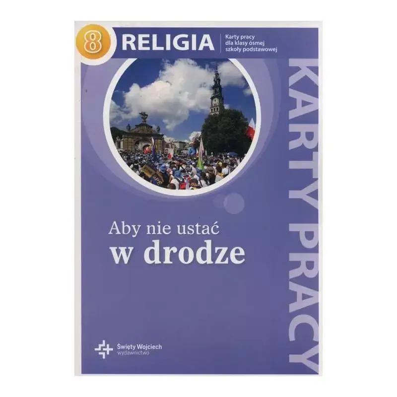 Bezpieczna płatność ABY NIE USTAĆ W DRODZE. RELIGIA. KARTY PRACY DLA KLASY 8