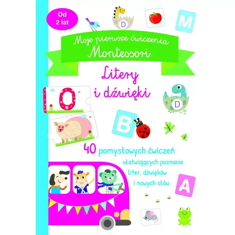 Kup online LITERY I DŹWIĘKI. MOJE PIERWSZE ĆWICZENIA MONTESSORI 2+
