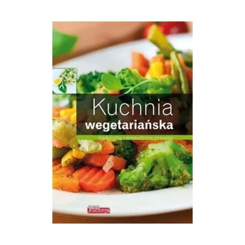KUCHNIA WEGETARIAŃSKA TRADYCYJNE I SPRAWDZONE PRZEPISY Oferta