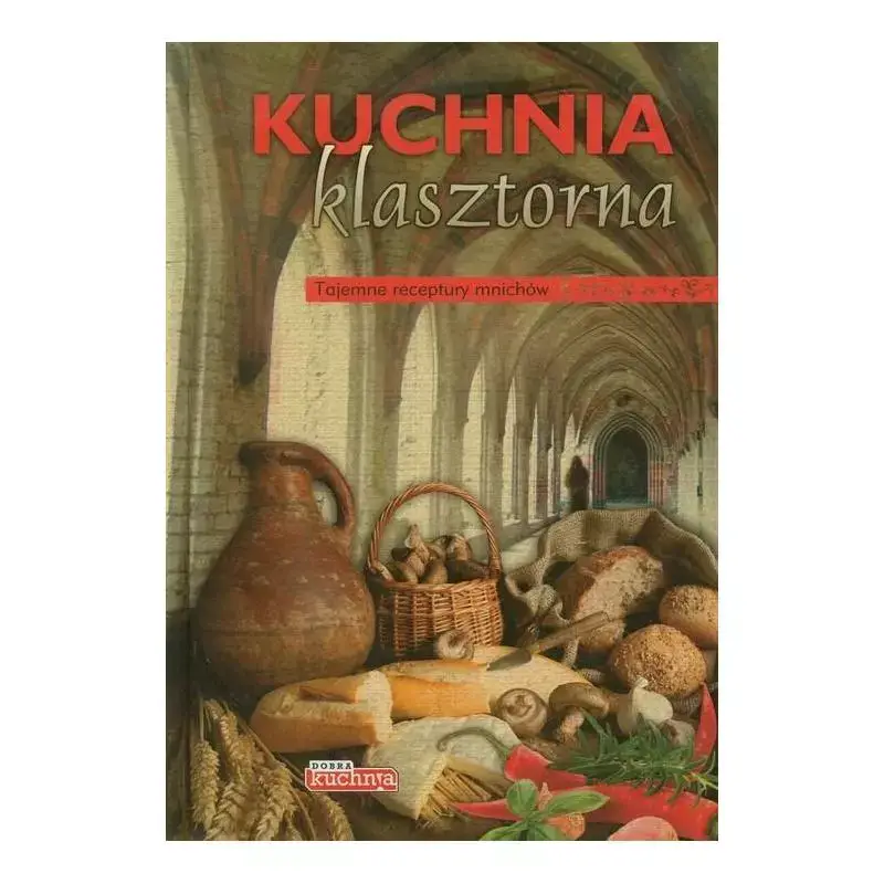 KUCHNIA KLASZTORNA TAJEMNE RECEPTURY MNICHÓW Bezpieczna płatność