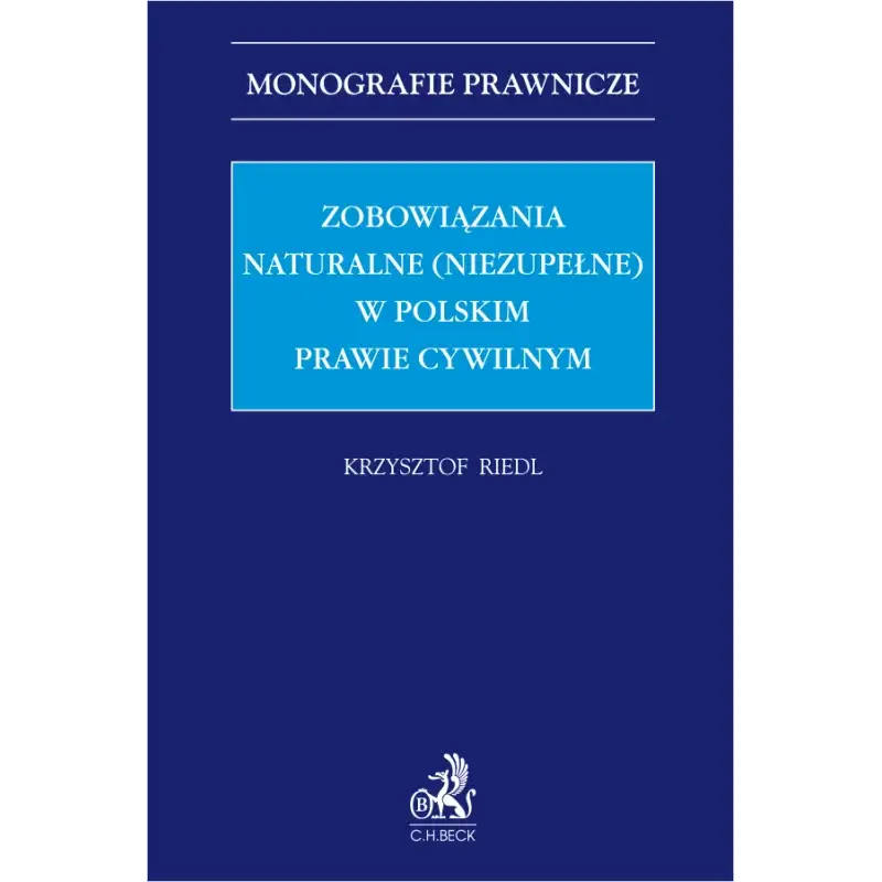 ZOBOWIĄZANIA NATURALNE (NIEZUPEŁNE) W POLSKIM PRAWIE CYWILNYM Zamów teraz