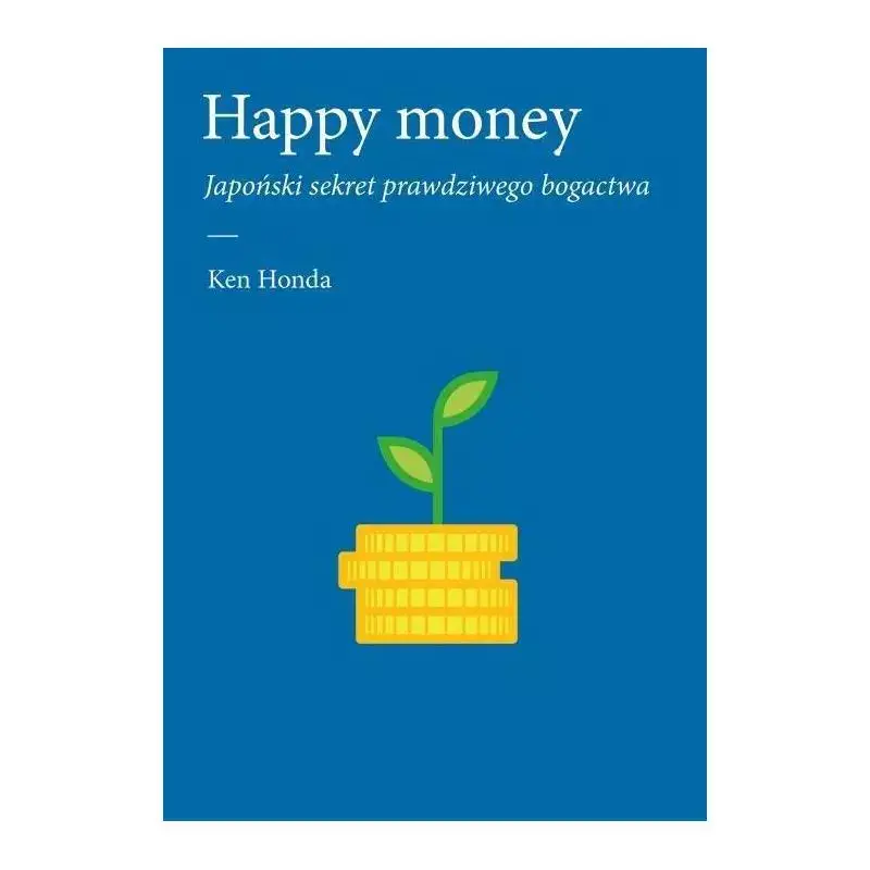 HAPPY MONEY. JAPOŃSKI SEKRET PRAWDZIWEGO BOGACTWA Wyjątkowa oferta