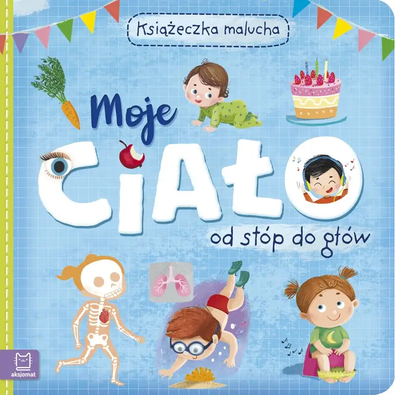 Oferta MOJE CIAŁO OD STÓP DO GŁÓW. KSIĄŻECZKA MALUCHA