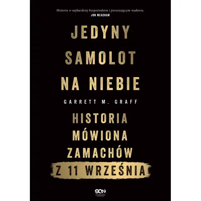 JEDYNY SAMOLOT NA NIEBIE. HISTORIA MÓWIONA ZAMACHÓW Z 11 WRZEŚNIA GARRETT M. GRAFF Niska cena