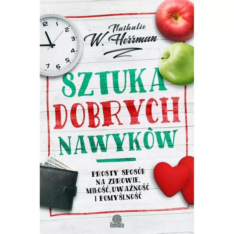 SZTUKA DOBRYCH NAWYKÓW. PROSTY SPOSÓB NA ZDROWIE, MIŁOŚĆ, UWAŻNOŚĆ I POMYŚLNOŚĆ Wyprzedaż