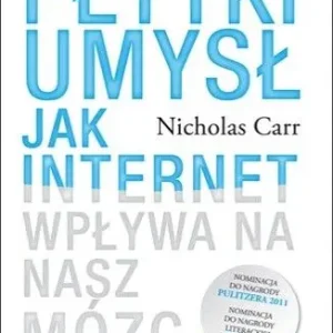 Płytki umysł. Jak internet wpływa na nasz mózg Obniżka ceny