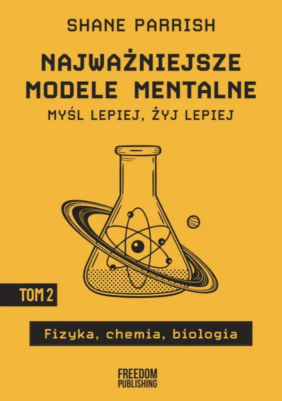 Wyjątkowa oferta Najważniejsze modele mentalne. Tom 2. Fizyka, chemia, biologia