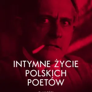 Premium Intymne życie polskich poetów. O miłości z wzajemnością i pomimo wszystko
