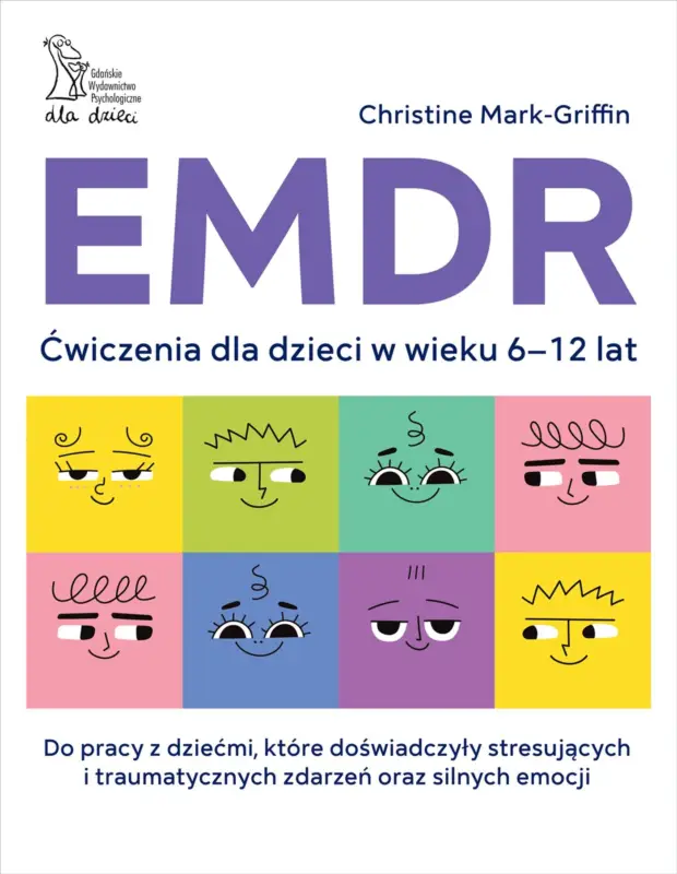 EMDR. Ćwiczenia dla dzieci w wieku 6-12 lat Dostępne od ręki