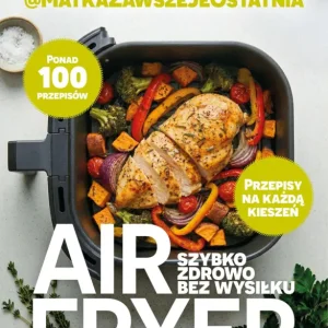 Zamów dziś Air fryer. Szybko, zdrowo, bez wysiłku