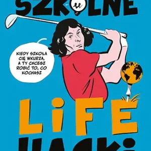 Premium Szkolne lifehacki. Kiedy szkoła cię wkurza, a ty chcesz robić to, co kochasz