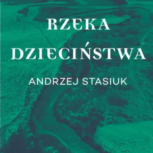 Rzeka dzieciństwa Taniej