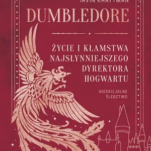 Dumbledore. Życie i kłamstwa najsłynniejszego dyrektora Hogwartu Najlepsza cena