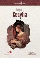 Skuteczni Święci. Święta Cecylia Nowość